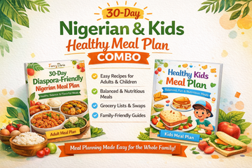 30-Day Nigerian & Kids Healthy Meal Plan Combo – Balanced, Easy, and Family-Friendly Recipe